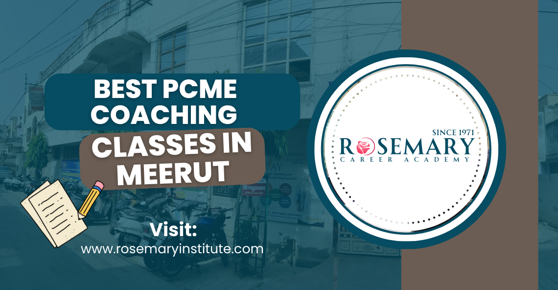 Best PCME Coaching in Meerut | Top Tuition Classes at Rosemary Career Academy 1 Best PCME Coaching in Meerut