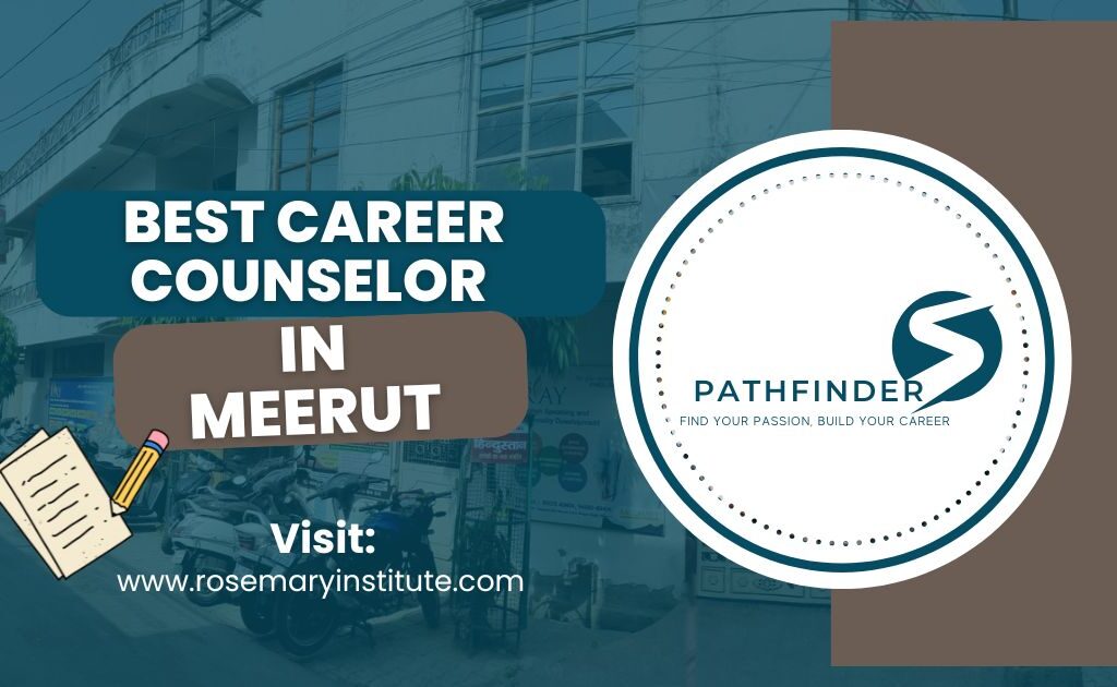 Best Career Counselor in Meerut | Career Guidance by Rosemary Career Academy