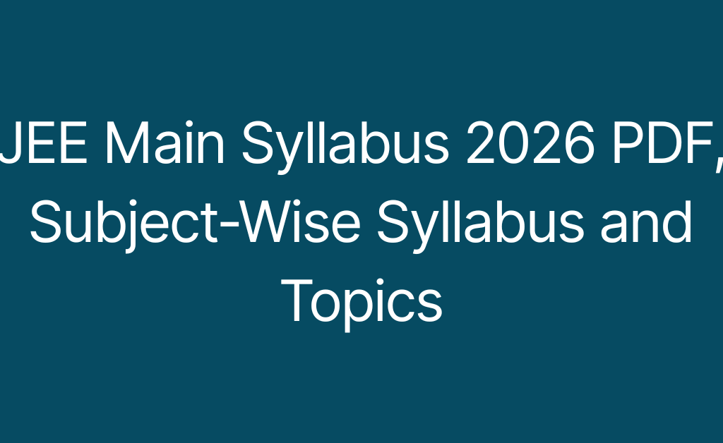 Jee Main Syllabus 2025